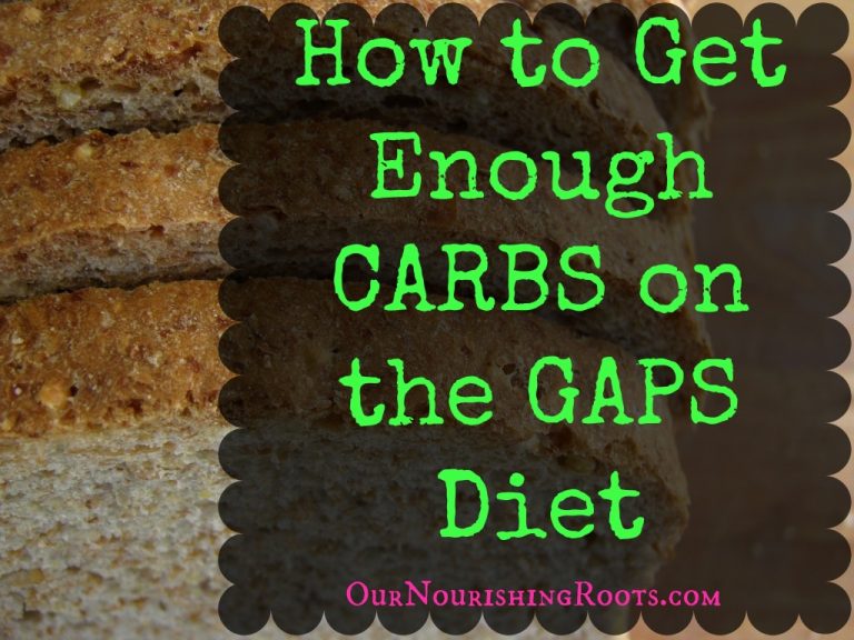 How to Eat Enough Carbs When on the GAPS Diet